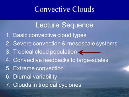 Convective Clouds Lecture Sequence Basic convective cloud types