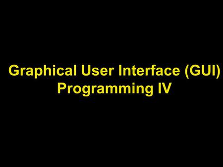Graphical User Interface (GUI) Programming IV. Lecture Objectives Exploring more GUI programming elements in Java Using icons in GUIs Using scroll bars.