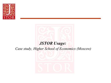 JSTOR Usage: Case study, Higher School of Economics (Moscow)