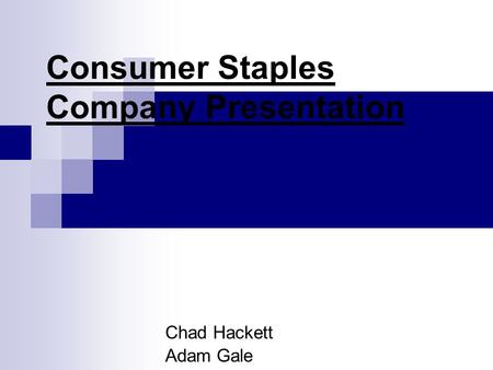 Consumer Staples Company Presentation Chad Hackett Adam Gale.