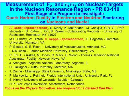 Arie Bodek, Univ. of Rochester1 Measurement of F 2 and  L /  T on Nuclear-Targets in the Nucleon Resonance Region - PR 03-110 First Stage of a Program.
