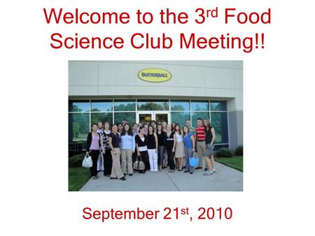 Welcome to the 3 rd Food Science Club Meeting!! September 21 st, 2010.