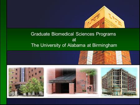 Graduate Biomedical Sciences Programs at The University of Alabama at Birmingham.