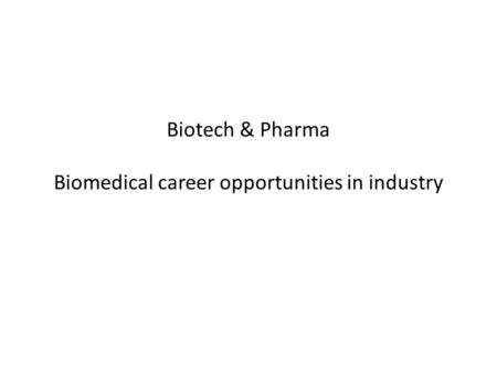 Biotech & Pharma Biomedical career opportunities in industry