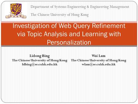 Investigation of Web Query Refinement via Topic Analysis and Learning with Personalization Department of Systems Engineering & Engineering Management The.