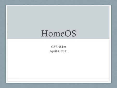 HomeOS CSE 481m April 4, 2011. Lots of tech in homes.
