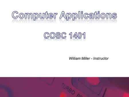 William Miller - Instructor. Computers and Digital Basics Chapter 1.
