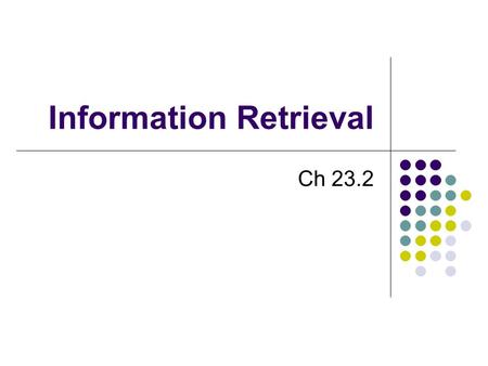 Information Retrieval Ch 23.2. Information retrieval Goal: Finding documents Search engines on the world wide web IR system characters Document collection.