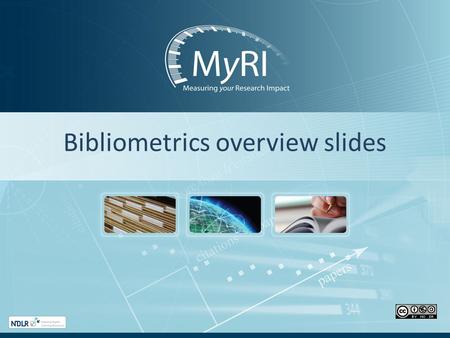 Bibliometrics overview slides. Contents of this slide set Slides 2-5 Various definitions Slide 6 The context, bibliometrics as 1 tools to assess Slides.