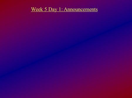 Week 5 Day 1: Announcements. Comments on Mastering Astronomy.