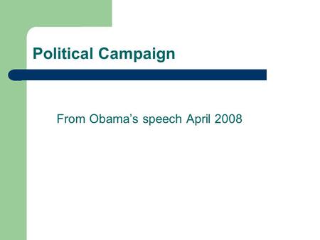 Political Campaign From Obama’s speech April 2008.