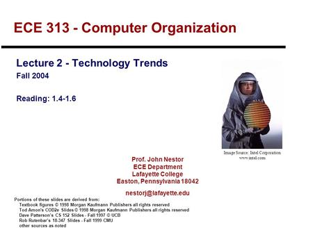 Prof. John Nestor ECE Department Lafayette College Easton, Pennsylvania 18042 ECE 313 - Computer Organization Lecture 2 - Technology.