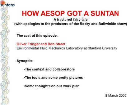 HOW AESOP GOT A SUNTAN A fractured fairy tale (with apologies to the producers of the Rocky and Bullwinkle show) The cast of this episode: Oliver Fringer.