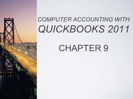 COMPUTER ACCOUNTING WITH QUICKBOOKS 2011 CHAPTER 9