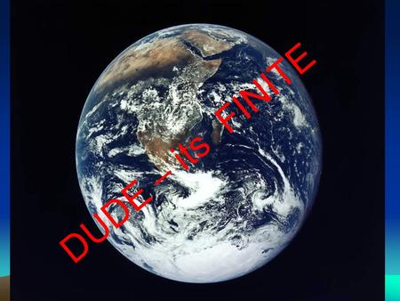 DUDE – its FINITE. The Fossil Fuel Era A Brief Moment in Time fusionfusion.