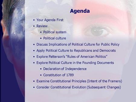 Your Agenda First Review Political system Political culture Discuss Implications of Political Culture for Public Policy Apply Political Culture to Republicans.