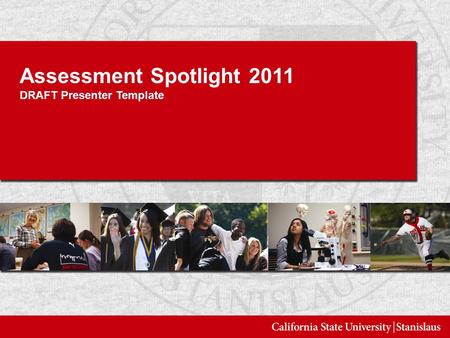 Assessment Spotlight 2011 DRAFT Presenter Template.