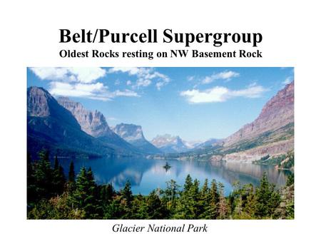 Belt/Purcell Supergroup Oldest Rocks resting on NW Basement Rock