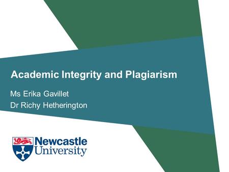 Academic Integrity and Plagiarism Ms Erika Gavillet Dr Richy Hetherington.