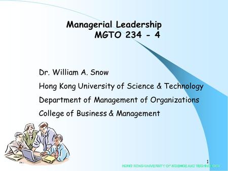 MGTO234-41 Dr. William A. Snow Hong Kong University of Science & Technology Department of Management of Organizations College of Business & Management.