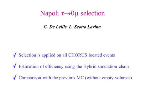 Napoli  0  selection Selection is applied on all CHORUS located events Estimation of efficiency using the Hybrid simulation chain Comparison with the.