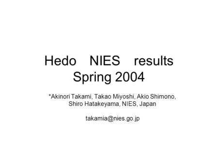 Hedo NIES results Spring 2004 *Akinori Takami, Takao Miyoshi, Akio Shimono, Shiro Hatakeyama, NIES, Japan