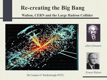 Re-creating the Big Bang