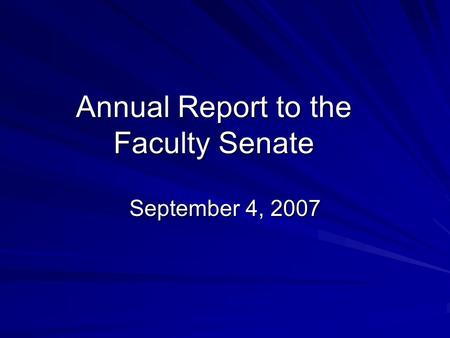Annual Report to the Faculty Senate September 4, 2007.