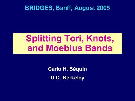 Splitting Tori, Knots, and Moebius Bands