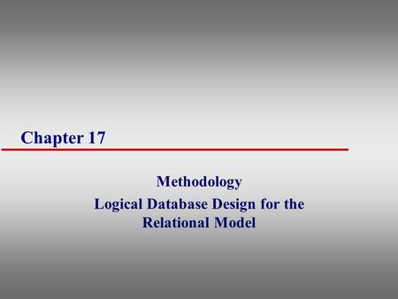 Methodology Logical Database Design for the Relational Model
