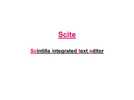 Scite Scintilla integrated text editor. Click here.
