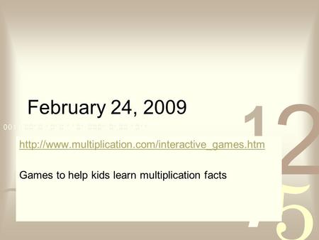 February 24, 2009  Games to help kids learn multiplication facts.