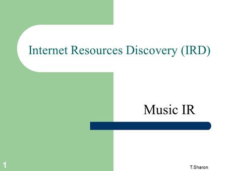 T.Sharon 1 Internet Resources Discovery (IRD) Music IR.