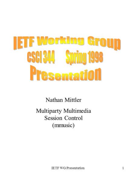 IETF WG Presentation1 Nathan Mittler Multiparty Multimedia Session Control (mmusic)