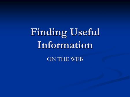 Finding Useful Information ON THE WEB. Published papers Most published papers in astronomy can be found on the NASA Astrophysics Data System: Most published.