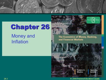 © 2008 Pearson Education Canada26.1 Chapter 26 Money and Inflation.
