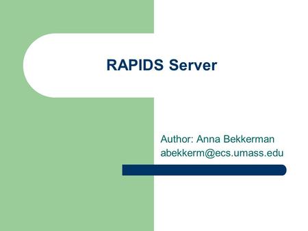 RAPIDS Server Author: Anna Bekkerman