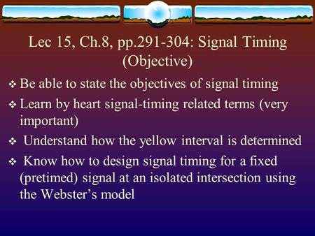 Lec 15, Ch.8, pp : Signal Timing (Objective)