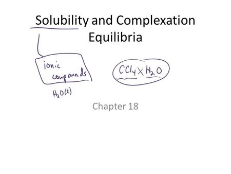Solubility and Complexation Equilibria Chapter 18.