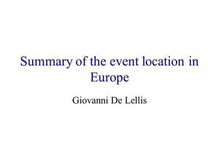 Summary of the event location in Europe Giovanni De Lellis.