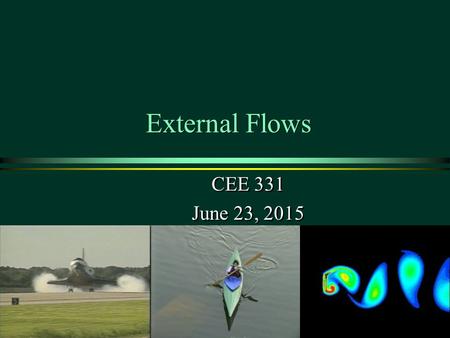 External Flows CEE 331 June 23, 2015 CEE 331 June 23, 2015 