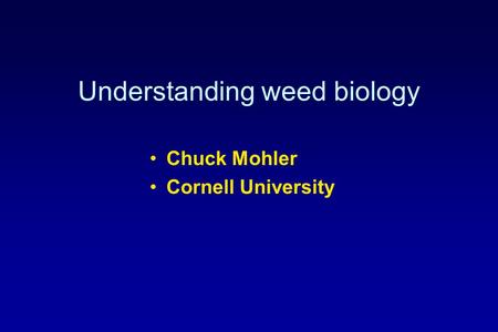 Understanding weed biology
