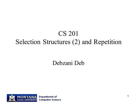 CS 201 Selection Structures (2) and Repetition