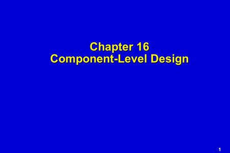 1 Chapter 16 Component-Level Design. 2 Component-Level Design  the closest design activity to coding  the approach:  review the design description.