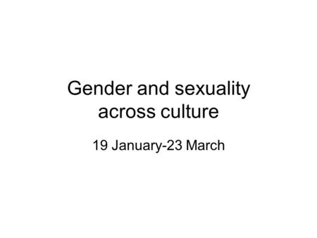 Gender and sexuality across culture 19 January-23 March.