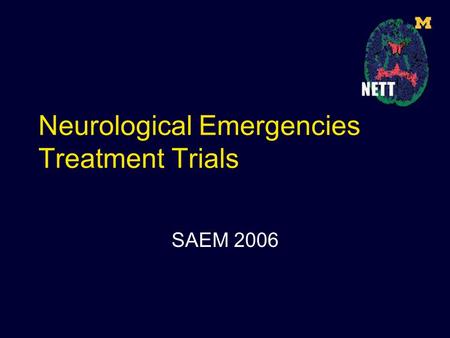 Neurological Emergencies Treatment Trials SAEM 2006.