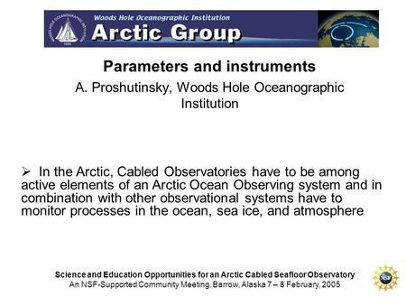 Parameters and instruments A. Proshutinsky, Woods Hole Oceanographic Institution Science and Education Opportunities for an Arctic Cabled Seafloor Observatory.