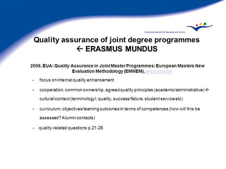  ERASMUS MUNDUS Quality assurance of joint degree programmes  ERASMUS MUNDUS 2006, EUA: Quality Assurance in Joint Master Programmes: European Masters.