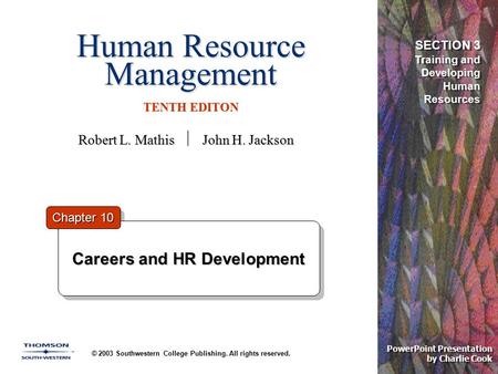Human Resource Management TENTH EDITON © 2003 Southwestern College Publishing. All rights reserved. PowerPoint Presentation by Charlie Cook Careers and.