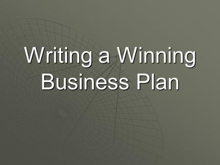 Writing a Winning Business Plan. A business plan is a strategy for creating, launching and managing a new venture. It answers the questions of A business.